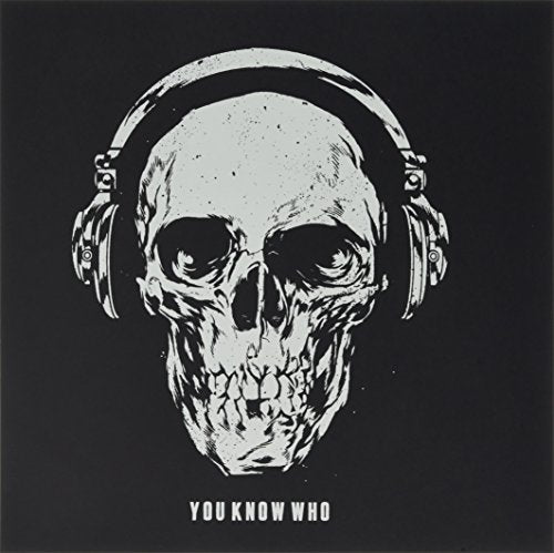 Skull wearing headphones, black and white distressed artwork, text reads "YOU KNOW WHO".