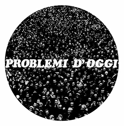 Black and white vinyl record with text "PROBLEMI D'OGGI" and crowd image.