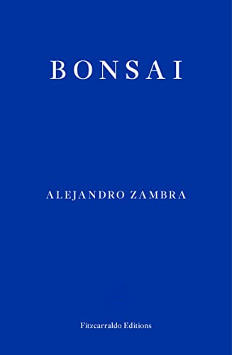 Book cover with blue background, white text reading Bonsai, Alejandro Zambra, and Fitzcarraldo Editions.