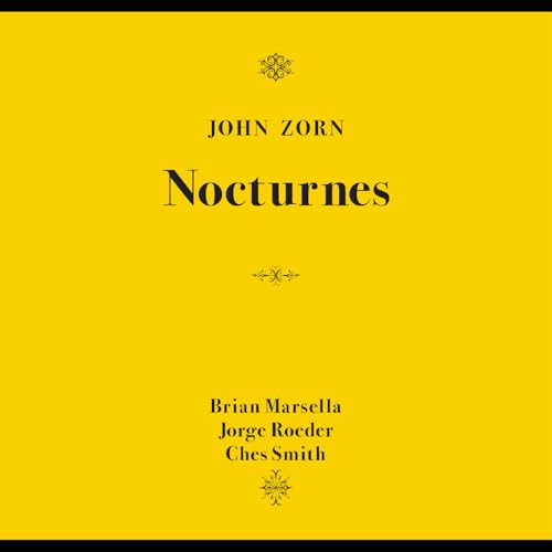 Yellow album cover for John Zorn’s “Nocturnes” with text and floral designs.