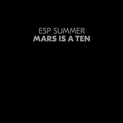 Black background with the white text ESP SUMMER MARS IS A TEN.