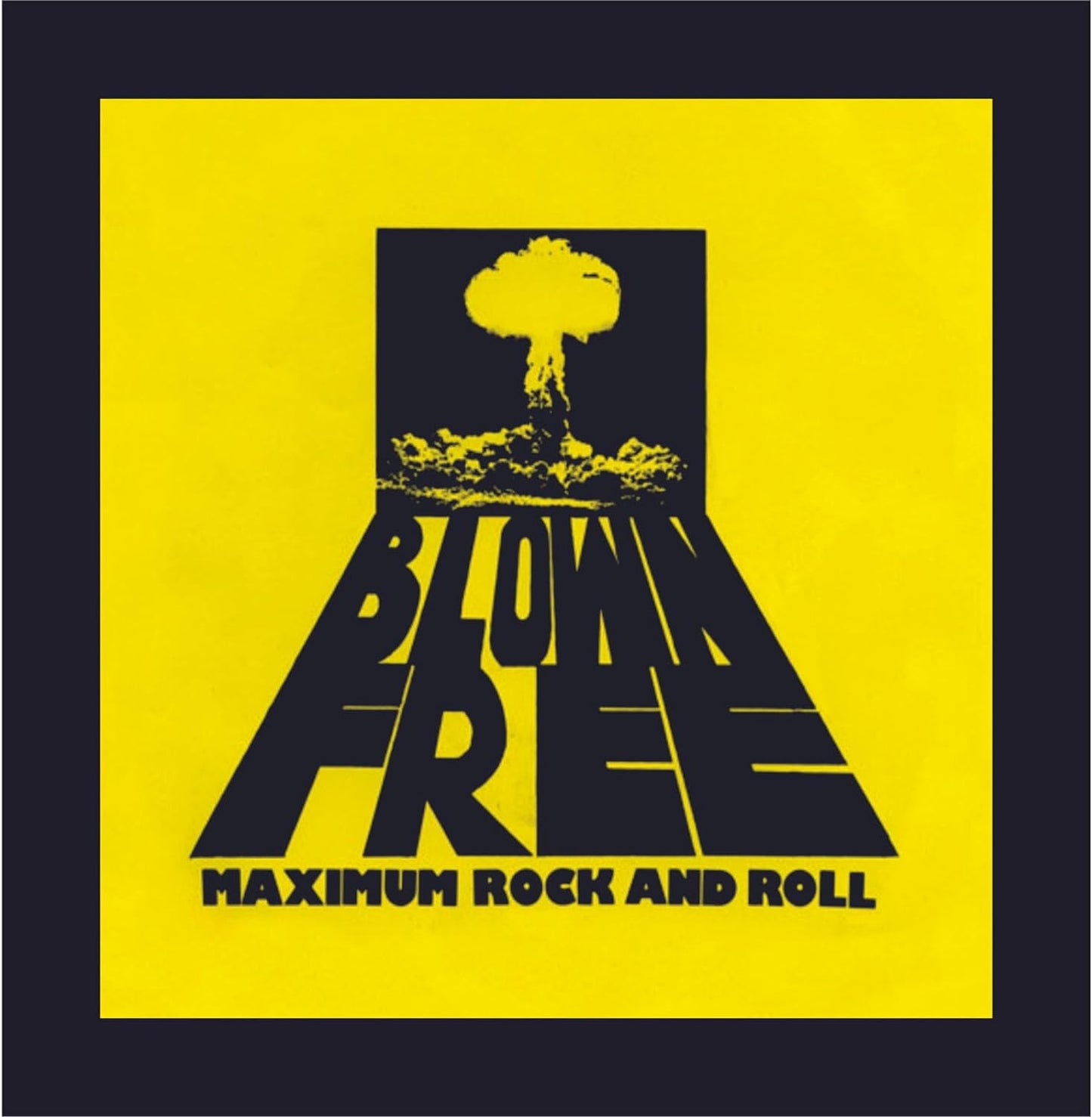 Yellow CD cover with black text "Blown Free - Maximum Rock And Roll" and mushroom cloud.