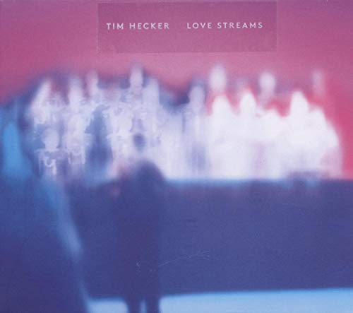 Album cover for Tim Hecker's Love Streams featuring a blurry, abstract pink and blue image.