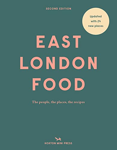 East London Food (Second Edition): The people, the places, the recipes