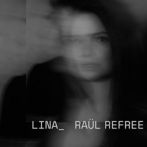Black and white blurred portrait of a woman with text "LINA_ RAÜL REFREE" at the bottom.