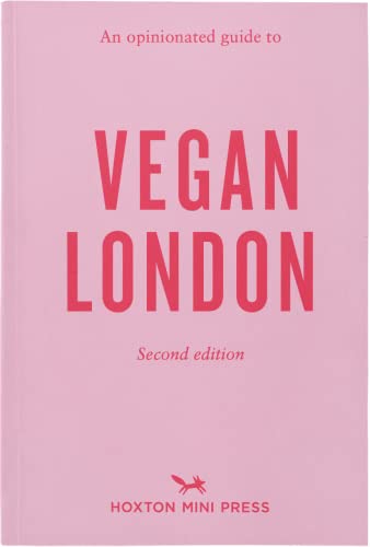 An Opinionated Guide to Vegan London (Second Edition)