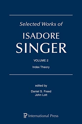 Selected Works of Isadore Singer: Volume 2: Index Theory