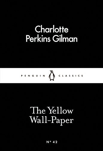 The Yellow Wall-Paper (Penguin Little Black Classics)