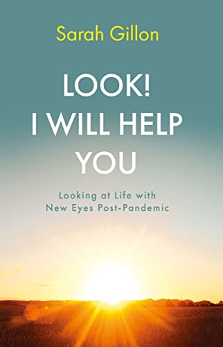 Look! I Will Help You: Looking at Life with New Eyes Post-Pandemic