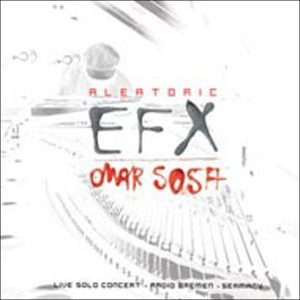 "Omar Sosa's 'Aleatoric EFX' CD cover featuring a black and white piano image."