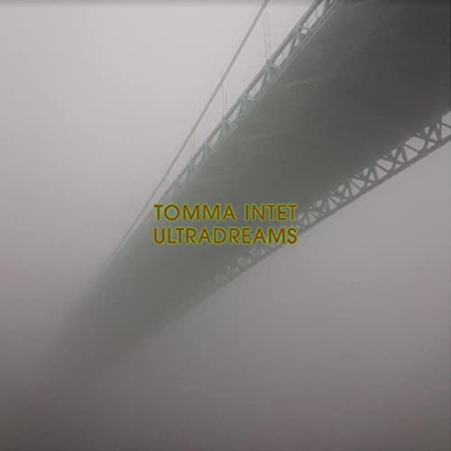 Album cover for Tomma Intet's "Ultradreams" featuring a foggy bridge.