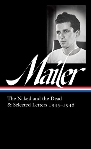 Norman Mailer 1945-1946 (Loa #364): The Naked and the Dead & Selected Letters (Library of America, 364)