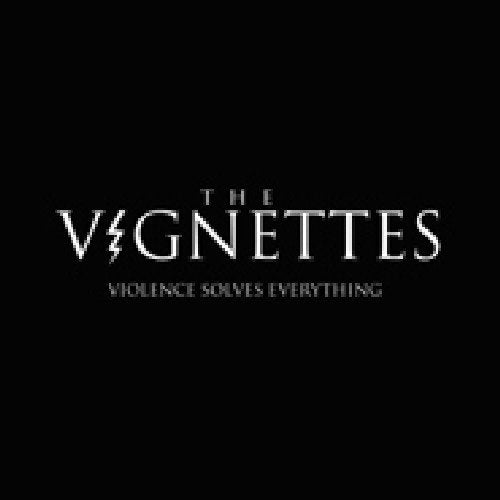 Black background with white text: "The Vignettes - Violence Solves Everything.