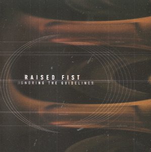 Album cover for "Raised Fist - Ignoring The Guidelines" with abstract orange and black design.