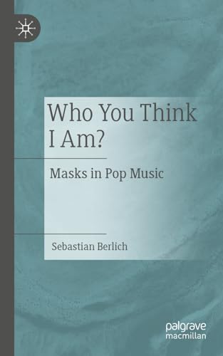 Who You Think I Am?: Masks in Pop Music