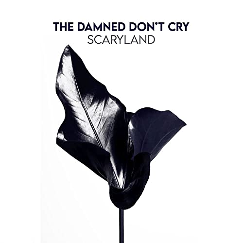 Album cover for "The Damned Don't Cry" featuring a dark floral image.