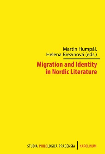 Migration and Identity in Nordic Literature (Studia Philologica Pragensia)
