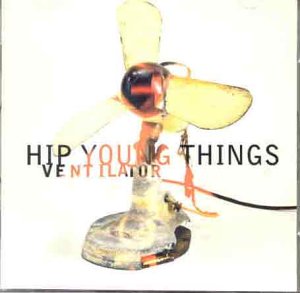 CD cover for “Ventilator” by Hip Young Things, featuring a fan.