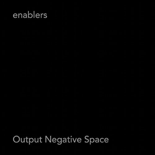 Black CD cover with the text "enablers" and "Output Negative Space".