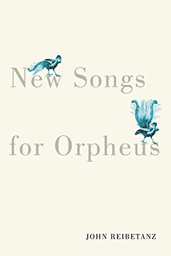 New Songs for Orpheus: Volume 75 (Hugh MacLennan Poetry Series, 75)