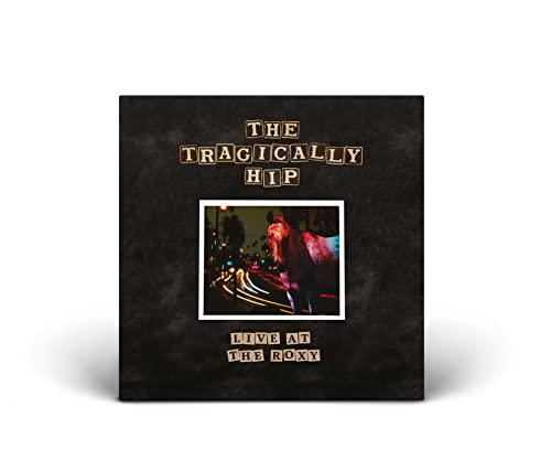 The Tragically Hip "Live At The Roxy" CD cover with a band photo.