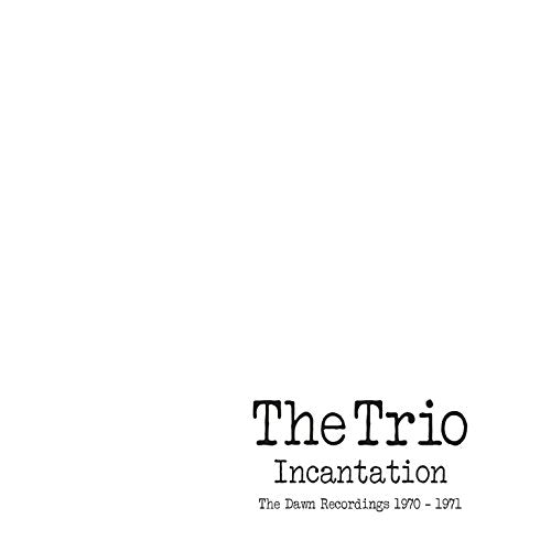 Text reading The Trio Incantation The Dawn Recordings 1970-1971 in black on white background.