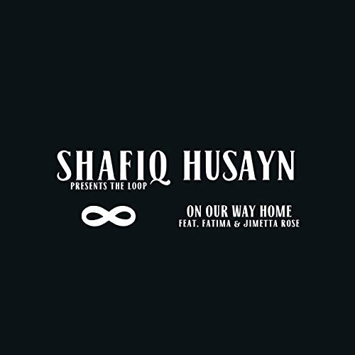 Black album cover with white text: "Shafiq Husayn Presents The Loop - On Our Way Home".