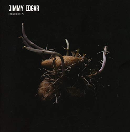 Album cover for Jimmy Edgar’s Fabriclive 79 featuring sprouting roots.