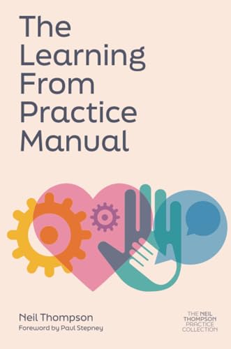 The Learning From Practice Manual (The Neil Thompson Practice Collection)