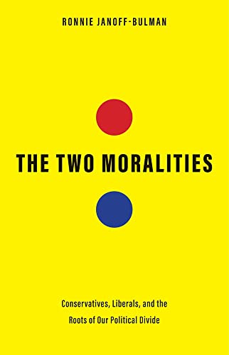 Two Moralities: Conservatives, Liberals, and the Roots of Our Political Divide
