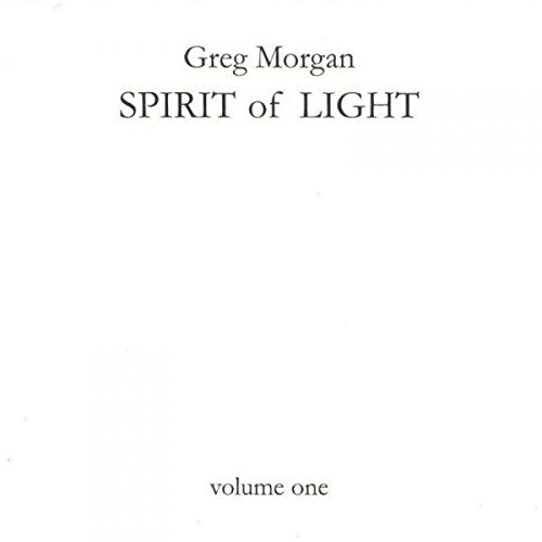 White CD cover with black text: "Greg Morgan, Spirit of Light, volume one".