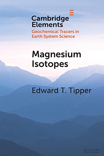 Magnesium Isotopes: Tracer for the Global Biogeochemical Cycle of Magnesium Past and Present or Archive of Alteration? (Elements in Geochemical Tracers in Earth System Science)