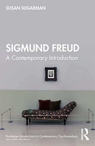 Sigmund Freud: A Contemporary Introduction (Routledge Introductions to Contemporary Psychoanalysis)