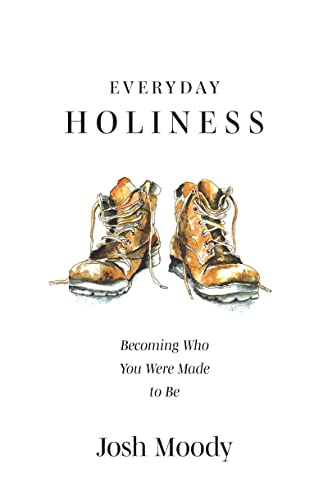 Everyday Holiness: Becoming Who You Were Made to Be