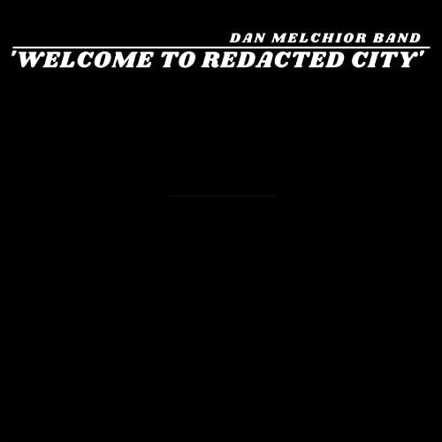 Black album cover with white text: “Dan Melchior Band ‘Welcome to Redacted City’.”