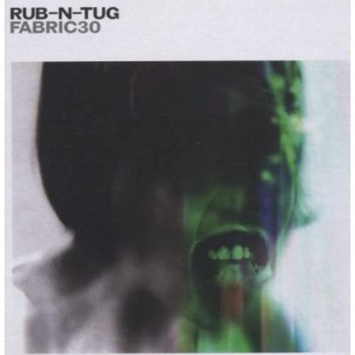 CD cover for Rub-N-Tug’s fabric30, featuring a blurred face with green hues.