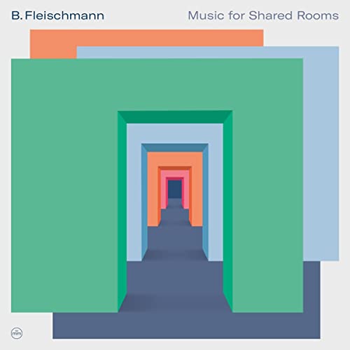Album cover for B. Fleischmannās āMusic for Shared Roomsā with abstract, layered shapes.
