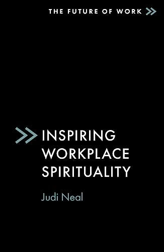 Inspiring Workplace Spirituality (The Future of Work)