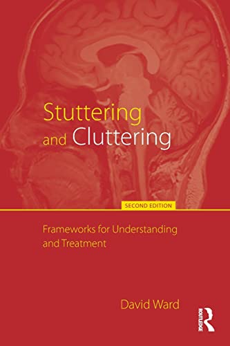 Stuttering and Cluttering (Second Edition): Frameworks for Understanding and Treatment