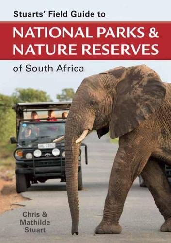 Stuarts' Field Guide to National Parks and Nature Reserves of South Africa (Stuarts' Field Guides)