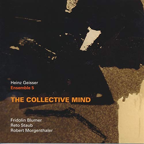 CD cover for "The Collective Mind" by Heinz Geisser & Ensemble.
