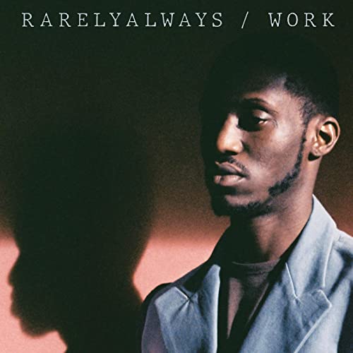 CD cover for Rarelyalways’ “Work” featuring a portrait of a Black man.