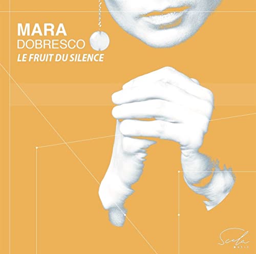 CD cover for Mara Dobresco’s “Le Fruit Du Silence,” featuring hands and face.