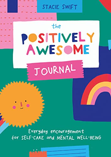 The Positively Awesome Journal: Everyday encouragement for self-care and mental well-being