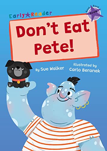 Don't Eat Pete!: (Purple Early Reader) (Maverick Early Readers)