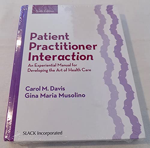 Patient Practitioner Interaction: An Experiential Manual for Developing the Art of Health Care