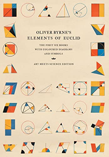 Oliver Byrne's Elements of Euclid: The First Six Books with Coloured Diagrams and Symbols