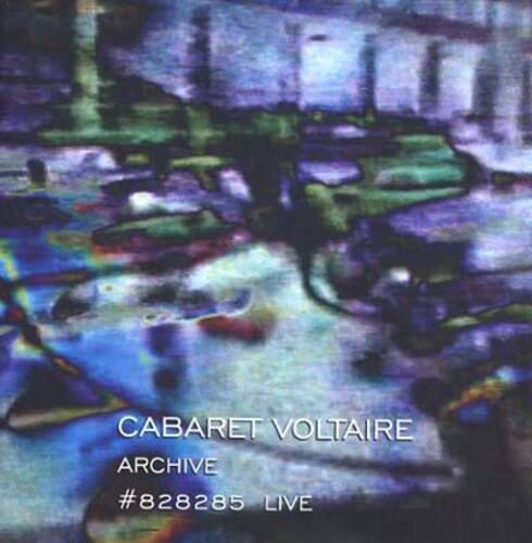 CD cover for Cabaret Voltaire’s “Archive #828285 Live” with abstract imagery.