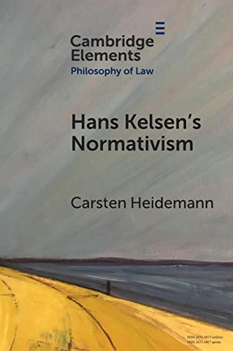 Hans Kelsen's Normativism (Elements in Philosophy of Law)