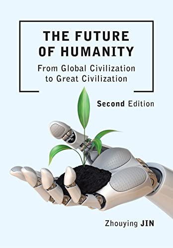 The Future of Humanity - From Global Civilization to Great Civilization (Second Edition) (Intellect China Library)